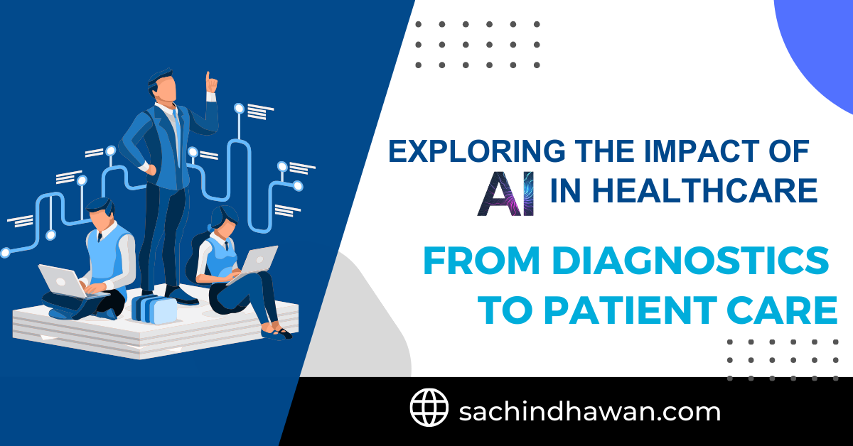 Exploring the Impact of AI in Healthcare: From Diagnostics to Patient Care